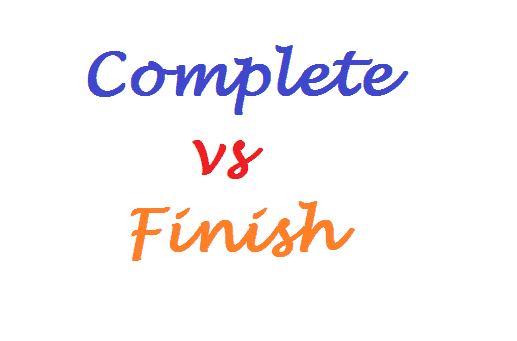 Complete Filish Complete Vs. Finish - Tưởng Giống? Mà Không! | eJOY Blog